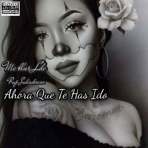 Ahora Que Te Has Ido (feat. Slander Mc, Demonio L, Dexter Ft Casador)