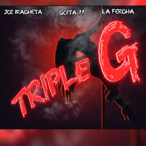 TRIPLE G (feat. Joz Iracheta & La Fercha) [Explicit]