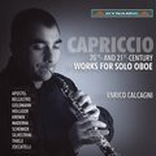 Oboe Recital: Calcagni, Enrico - APOSTEL, H.E. / BELCASTRO, L. / GOLDMANN, F. / HOLLIGER, H. / KRENEK, E. / MADERNA, B. / SCHENK