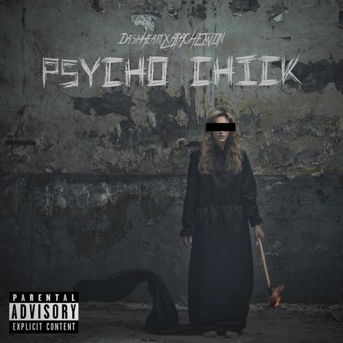 Psycho Chick (feat. DashHeart) [Explicit]