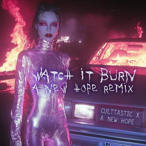 WATCH iT BURN (A New Hope Remix)