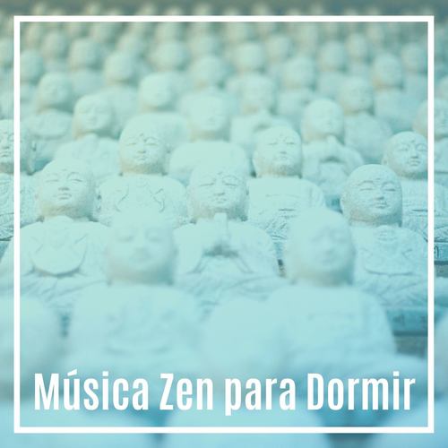Música Zen para Dormir: Encuentra la Armonía y la Paz Necesaria para Descansar Profundamente