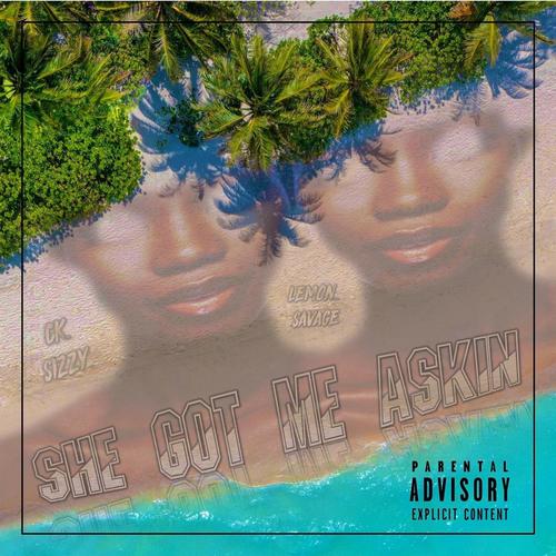 She Got Me Askin (feat. Lemon Savage) [Explicit]