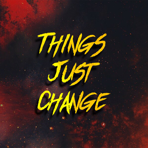 Things Just Change