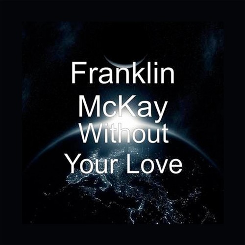 Without Your Love (feat. Harry Hess, Marc Jordan & Bill Champlin)