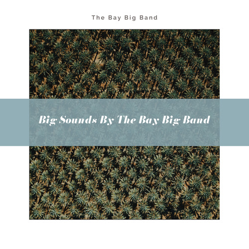 Big Sounds by The Bay Big Band