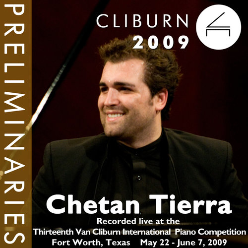 2009 Van Cliburn International Piano Competition: Preliminary Round - Chetan Tierra