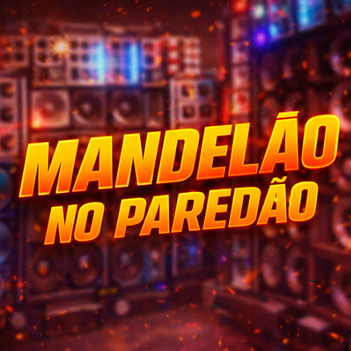 MANDELÃO NO PAREDÃO (Explicit)
