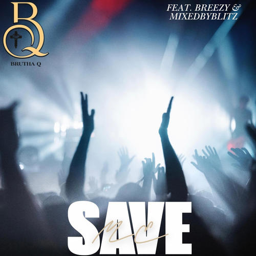 Save Me (feat. Breezy & MixedByBlitz)