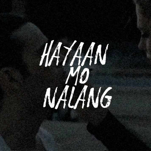 Hayaan Mo Na Lang (Explicit)