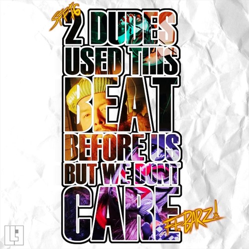 2 Dudes Used This Beat Before Us but We Dont Care (feat. BARZ!) [Explicit]