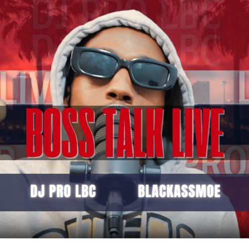 Boss Talk Live Blackassmoe (feat. Blackassmoe) [Live] [Explicit]