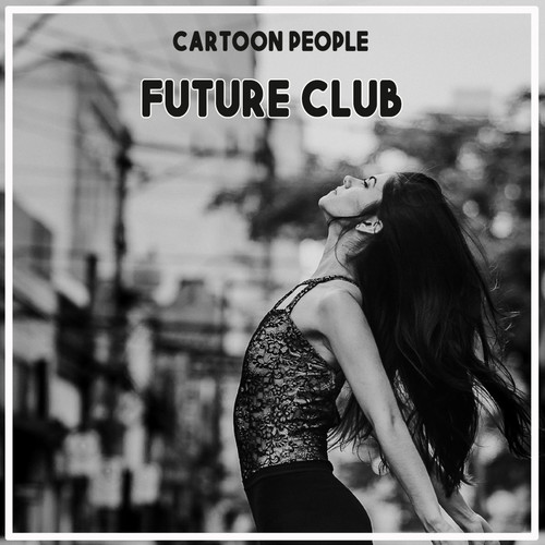Cartoon People - Future Club