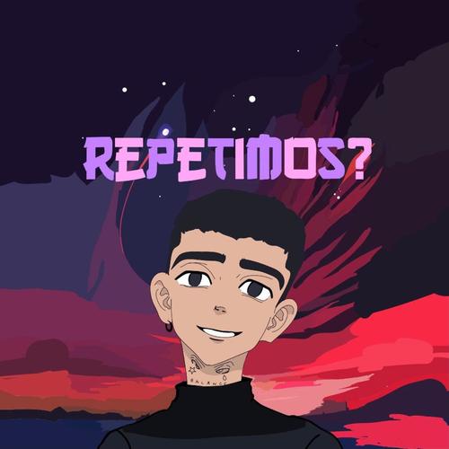 REPETIMOS? (Explicit)