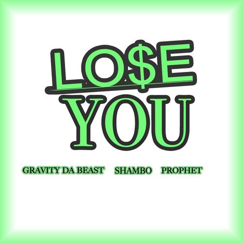LOSE YOU (feat. SHAMBO & EAST OAKLAND PROPHET) [Radio Edit] [Explicit]