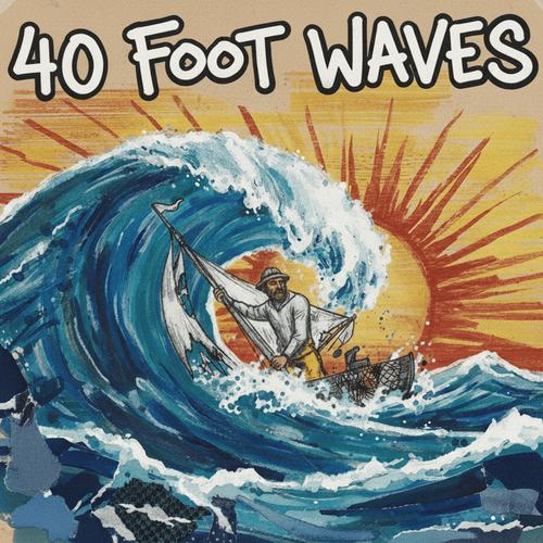 40 Foot Waves