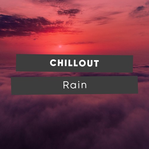 #Chillout Rain