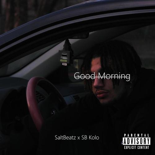 Good Morning (feat. SB Kolo) [Explicit]