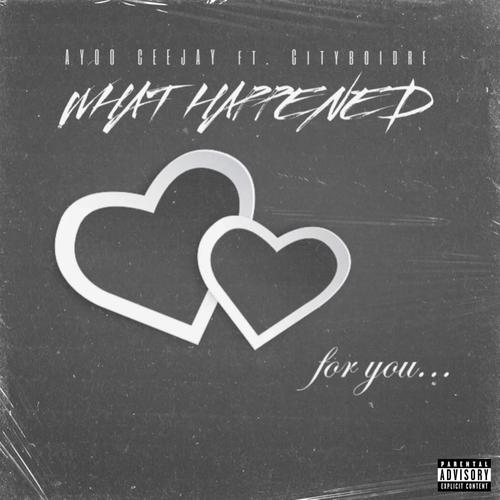 What Happened (feat. Cityboidre) [Explicit]