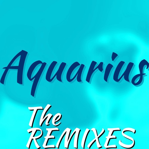 Aquarius: The REMIXES