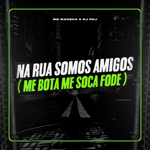 Na Rua Somos Amigos - Me Bota me Soca Fode (Explicit)