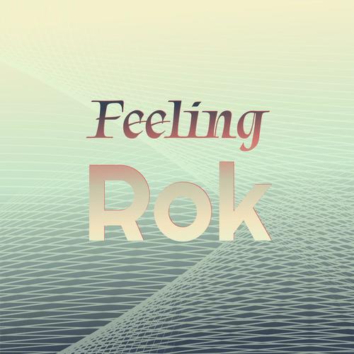 Feeling Rok