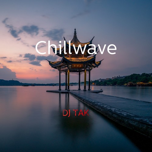 Chillwave(DJ TAK Edit Part.1)