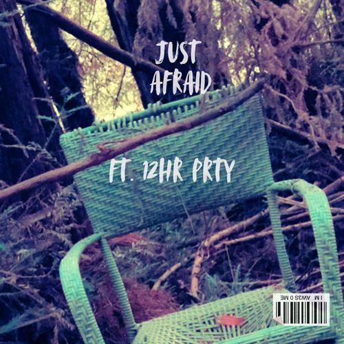 Just Afraid (feat. 12HR PRTY) [Explicit]