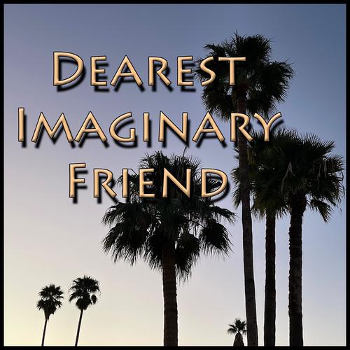 Dearest Imaginary Friend