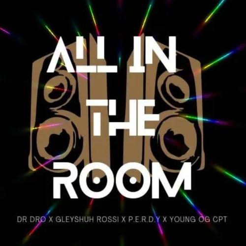 All In The Room (feat. Dr.Dro, Gleyshuh Rossi & Young OG CPT) [Explicit]