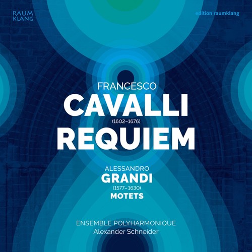 Francesco Cavalli: Requiem & & Alessandro Grandi motets