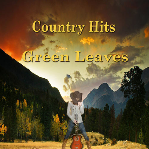 Country Hits Green Leaves