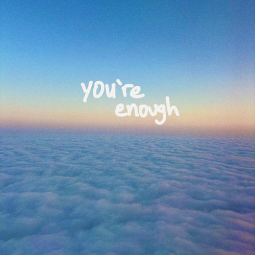 you're enough