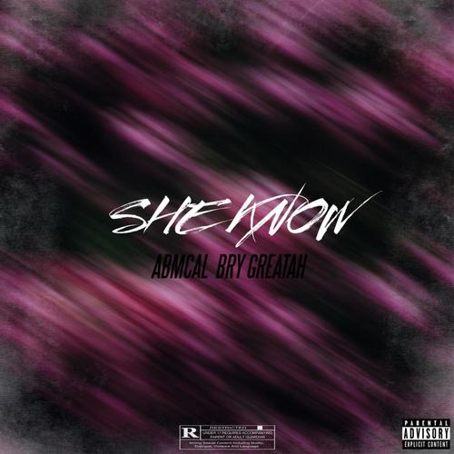 She knows (feat. Bry Greatah) [Explicit]