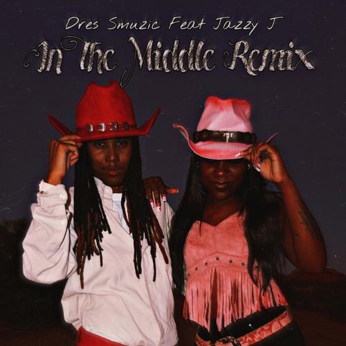 In The Middle (feat. Jazzy J) [Remixed]