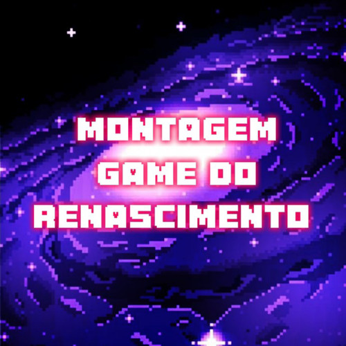 Montagem Game Do Renascimento (Explicit)