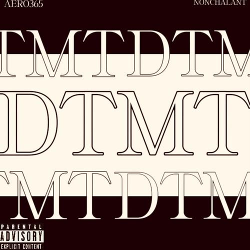 DTMT (feat. Nonchalant) [Explicit]