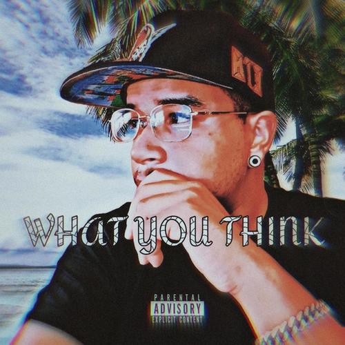 What You Think (Explicit)