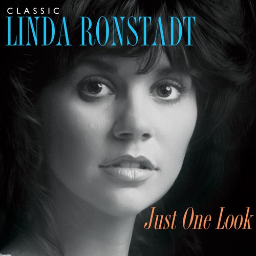 Just One Look: Classic Linda Ronstadt (2015 Remaster)