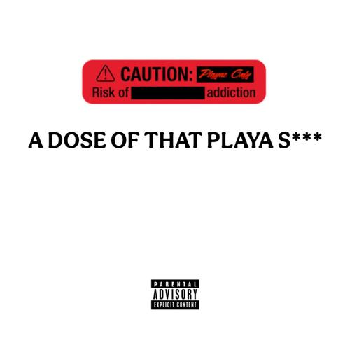 A Dose Of That Playa S*** (Explicit)