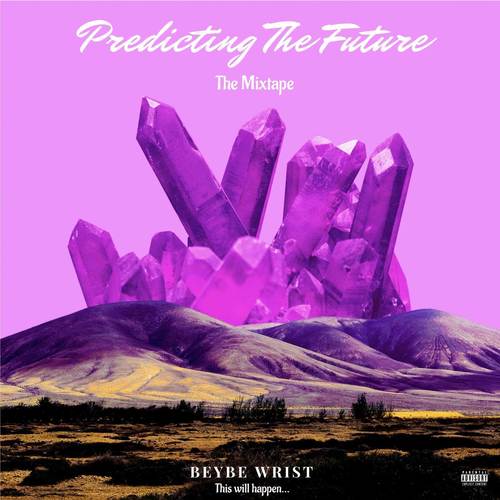 Predicting the Future - The Mixtape (Explicit)