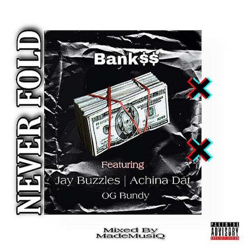 Never Fold (feat. Jay Buzzles, Achina Dat & Og Bundy)
