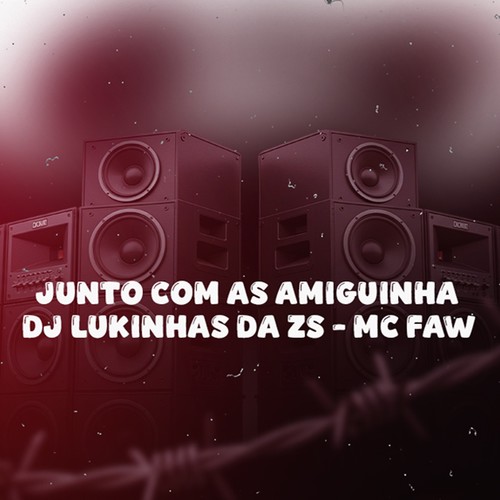 JUNTO COM AS AMIGUINHA (Explicit)