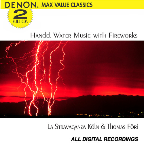 Handel: Music for the Royal Fireworks and Water Musick
