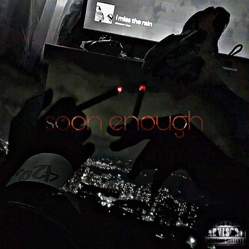 soon enough (Explicit)