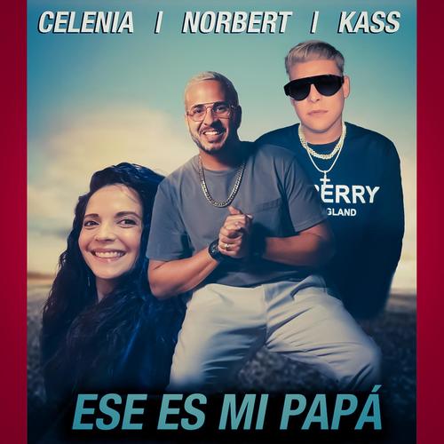 Ese Es Mi Papá (feat. Celenia & Kass)