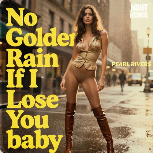 No Golden Rain If I Lose You Baby (feat. Pearl Rivers) [Explicit]