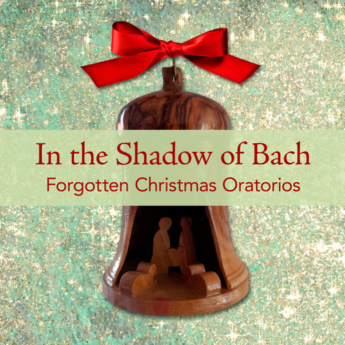 In the Shadow of Bach: Forgotten Christmas Oratorios