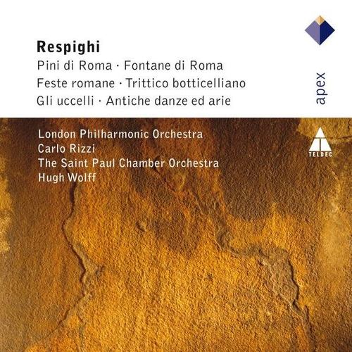 Respighi: Pini di Roma, Fontane di Roma, Feste Romane, Trittico botticciellano, Gli Uccelli & Antiche danze e arie