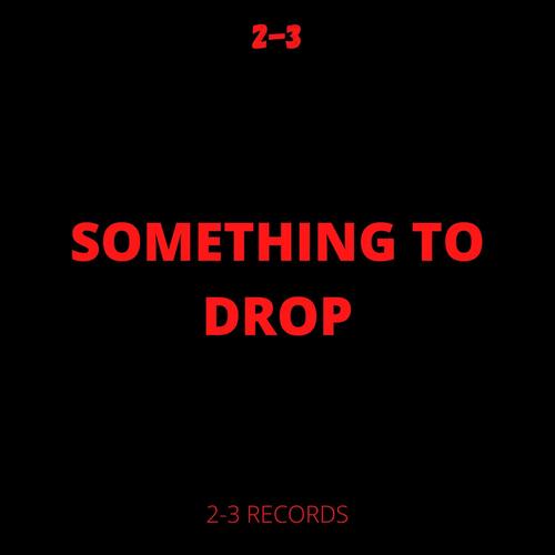 Something To Drop (Explicit)